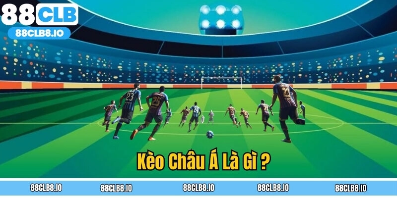 Kèo Châu Á là gì?